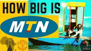 HOW BIG IS MTN : The Biggest Telecommunication Company in Africa Valued Over $2.7 Billion