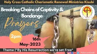 Breaking Chains of Captivity & Bondages ✓ 16th-May-2023