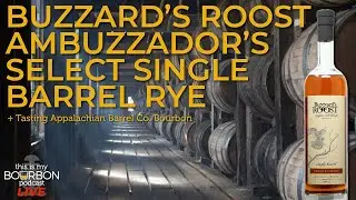 🔴 LIVE 🔴 BUZZARD&rsquo;S ROOST AMBUZZADOR&rsquo;S SELECT SINGLE BARREL RYE + Tasting Appalachian Barrel Co.