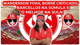 Inter: Wanderson fora, Borr&eacute; criticado, Barcellos na s&uacute;mula e o melhor na sula!