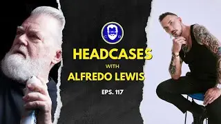 Chris Baran's Headcases ep117 Alfredo Lewis
