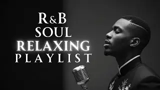 【R&B Soul】Soulful Relaxing Playlist &ndash; Warm Vocals & Chill Grooves Vol.39