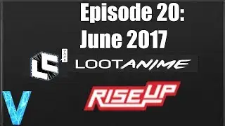 Loot Anime: Unboxing: Episode 20: June 2017: Rise Up