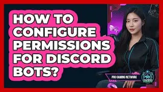 How To Configure Permissions For Discord Bots?