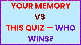 YOUR MEMORY VS THIS QUIZ &mdash; ONLY A SHARP MIND CAN WIN THIS CHALLENGE!