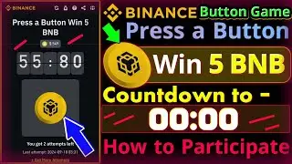 Binance Button Game || Press a Button Win 5 BNB || Countdown to 0 Second