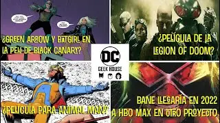 #DCNEWS &iquest;GREEN ARROW Y BATGIRL EN LA PELI DE BLACK CANARY? LEGION OF DOOM, ANIMAL MAN, BANE