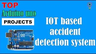 IOT based accident detection system | Arduino | Projects |