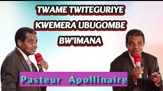 PASTEUR APOLLINAIRE//TWIMENYEREZE GUKUNDA NO KWEMERA UBUGOMBE BW'IMANA//IMANA IKUNDA ABICISHA BUGUFI