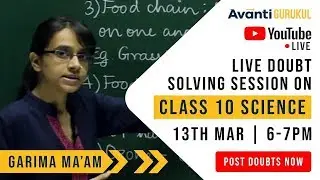 CBSE Class 10 Science - Live Doubt Solving by Garima Ma'am