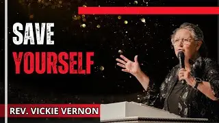 “Save Yourself” Rev Vickie Vernon 1/20/25