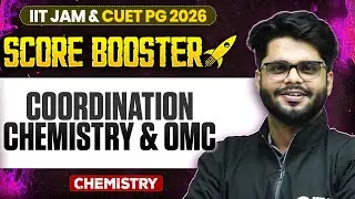 Coordination Chemistry & OMC | IIT JAM/CUET PG 2026 | IIT JAM Chemistry | IIT JAM Score Booster