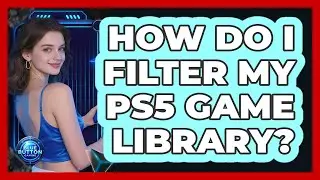 How Do I Filter My PS5 Game Library?