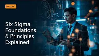 Lesson 1 The Shocking Truth About Six Sigma Foundations You Need to Know