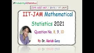 Questions 8,9,10 | Solution of IIT-JAM 2021 Mathematical Statistics