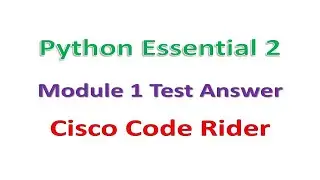 Python Essential 2 || Module 1 Test Answer || Cisco || Code Rider || #python