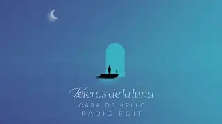 Casa de Kello - Veleros de la Luna [Radio Edit] (Lyric Video)