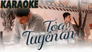 Karaoke Tòa Tuyên Án ( Nhạc Chế - Đông Tây ) trong đêm buồn năm ấy tòa trên kêu án anh