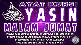 Surat Yasin & Ayat Kursi Malam Jumat | Doa Tolak Bala, Doa Selamat | Tahlil, Yasin, Surah Yaseen