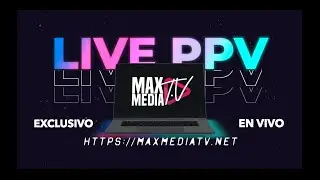 MaxMediaTV-  Como Acceder a Eventos en vivo por Pago