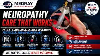 Neuropathy Care That Works: Patient Compliance, Laser & Shockwave Protocols, and At-Home Plans