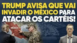 Trump avisa que vai invadir o M&eacute;xico para atacar os cart&eacute;is!