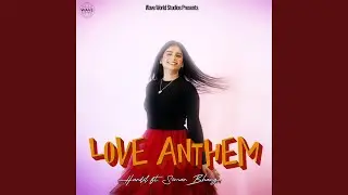 Love Anthem (feat. Simar Bhangu)