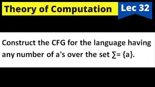 Lec-32 Construct CFG for language having any number of a | Context Free Grammar | Jayesh Umre
