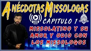 Anécdotas Missologas Cap 1 - Missolatino y su Amor y Odio con los Missologos