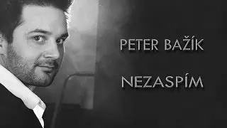 Peter Bažík - Nezaspím (Official Lyrics Video)