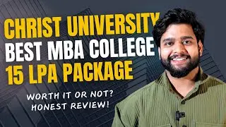 Christ University Bangalore Honest Review | MBA Admission 2025, Fees, Placement, Cutoff, Campus, ROI