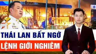 Điểm nóng quốc tế 12/1: Thái Lan lệnh giới nghiêm, thủ tướng vạch trần thủ phạm đánh bom