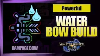 Monster Hunter Rise | A Powerful Water Bow Build (Rampage Bow)