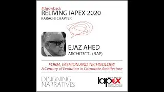 Ar. Ejaz Ahed Presentation - IAPEX 2020 by IAP Karachi Chapter