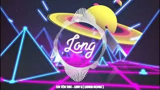 Em T&ecirc;n Thu - Low G ( LongB Remix ) | Nhạc kh&ocirc;ng hay cũng nghe đi long đỡ buồn