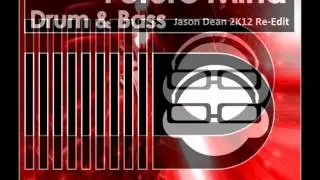 Future Mind - Drum 'N' Bass (Jason Dean 2k12 Re-Edit).