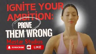 Ignite Your Ambition: Prove Them Wrong | motivational | Mastar Studios