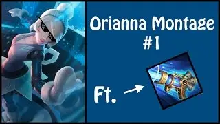 Orianna Montage #1 Ft. The Hextech GLP-800