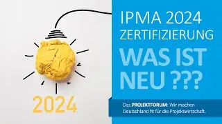 IPMA Ausbildung und Zertifizierung in 2024 &ndash; WAS IST NEU???