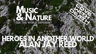 🍁 Heroes In Another World &ndash; Alan Jay Reed | Serenity Among Mountains & Forests 🍁
