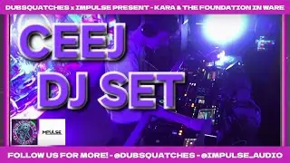DSR X IMPULSE PRESENT - KARA & THE FOUNDATION IN WARE - 'CEEJ' - LIVE DJ SET