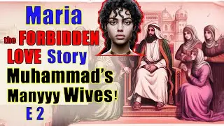 Maria, the Forbidden Love of Muhammad❌Controversial! Muhammad's Wives E2#islam #prophetmuhammad