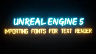 UE5 Importing Fonts To Use For Text Render