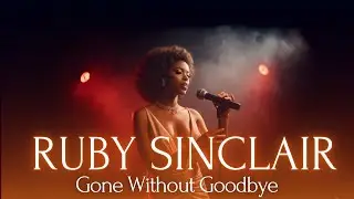 Ruby Sinclair &ndash; Gone Without Goodbye | Soulful Emotional Blues