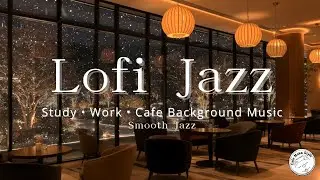 【超集中】Lofi Jazz BGM ☕ 勉強・作業を最高に捗らせるカフェ音楽　Smooth Jazz（No.2）