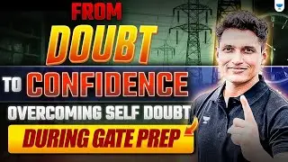 &ldquo;From Doubt to Confidence: Overcoming Self‑Doubt During GATE Prep&rdquo; is ready! | Mayank Sir