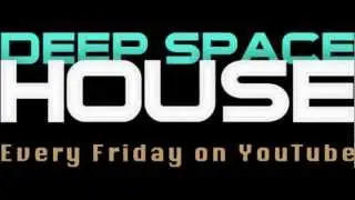 Deep Space House Show 009 | Deep House Mix | Deep Tech House | 2012