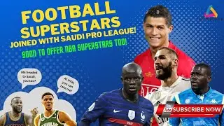FOOTBALL SUPERSTARS JOINED WITH SAUDI FOOTBALL CLUBS! NBA SUPERSTARS SOON TO OFFER TOO!
