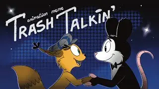 TRASH TALKIN' [Animation meme]