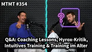 Q&A: Coaching Lessons, Hyrox-Kritik, Intuitives Training & Training im Alter - MTMT Podcast #354